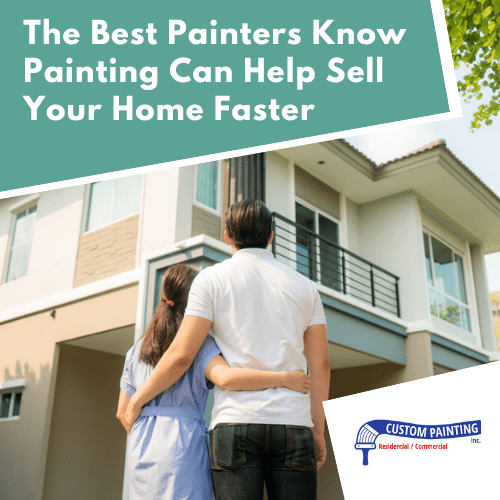 The Best Painters Know Painting Can Help Sell Your Home Faster