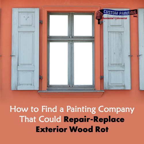 How to Find a Painting Company That Could Repair Exterior Wood Rot