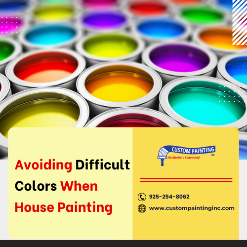 AvoIding Difficult Colors When Painting a House in Pleasant Hill, CA